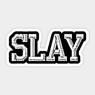 slay Sticker for Sale by CopperTatum