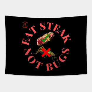 Eat steak not bugs Tapestry