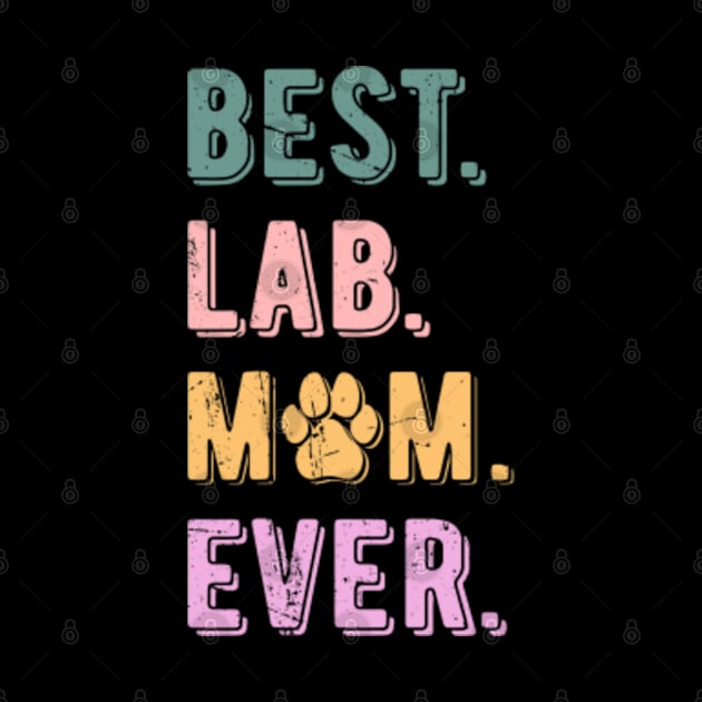 Womens Best Lab Mom Ever Labrador Retriever Dog Mom Vintage by Jayden Forster