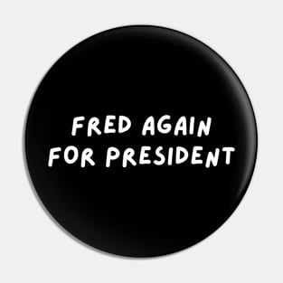 Fred Again for President Pin