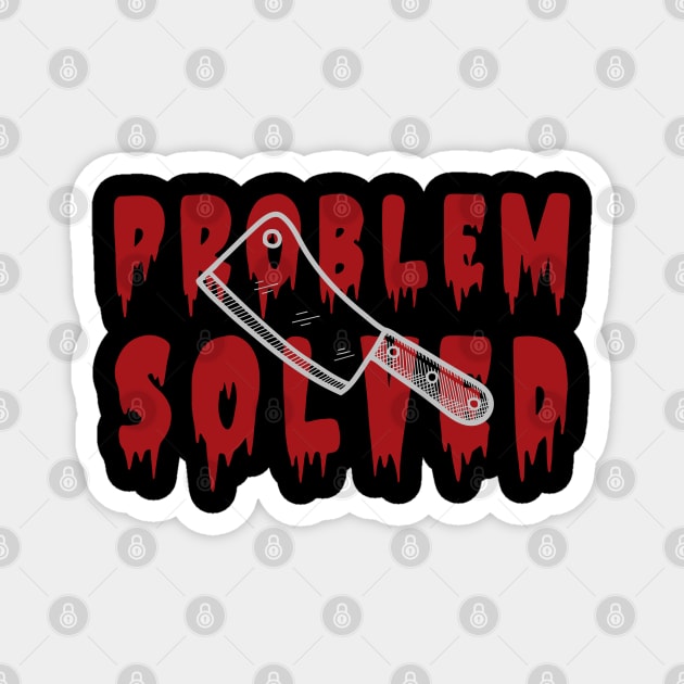 Problem Solved Magnet by Stylecombinator