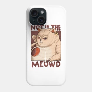 Not in the meowd Phone Case