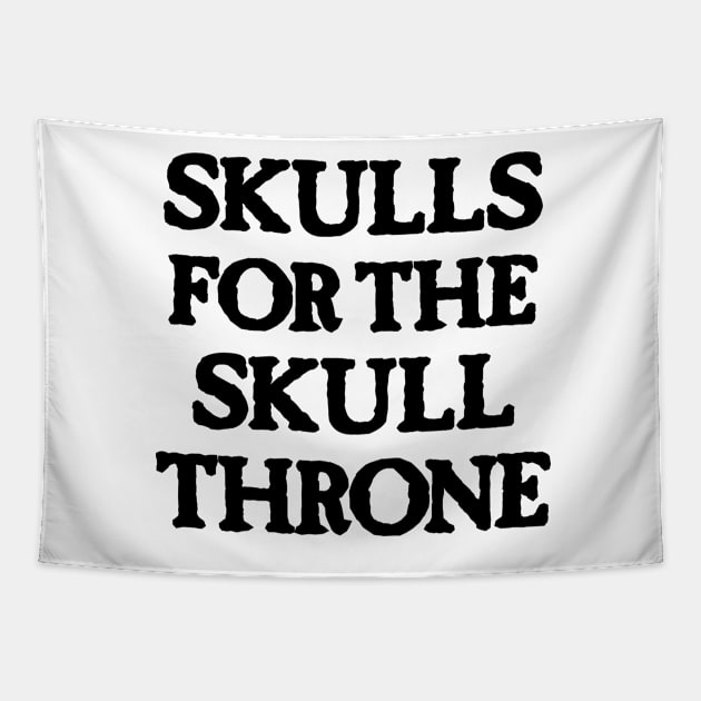 Skulls for the Skull Throne (dark) Tapestry by conform