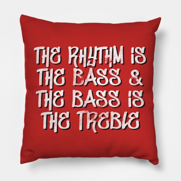the rhythm is the bass & the bass is the treble Pillow by DankFutura