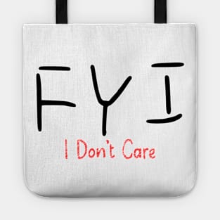 Fyi I dont Care Tote