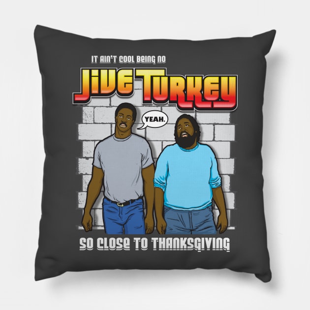 Thanksgiving It Ain't Cool Being No Jive Turkey Pillow by Chewbaccadoll