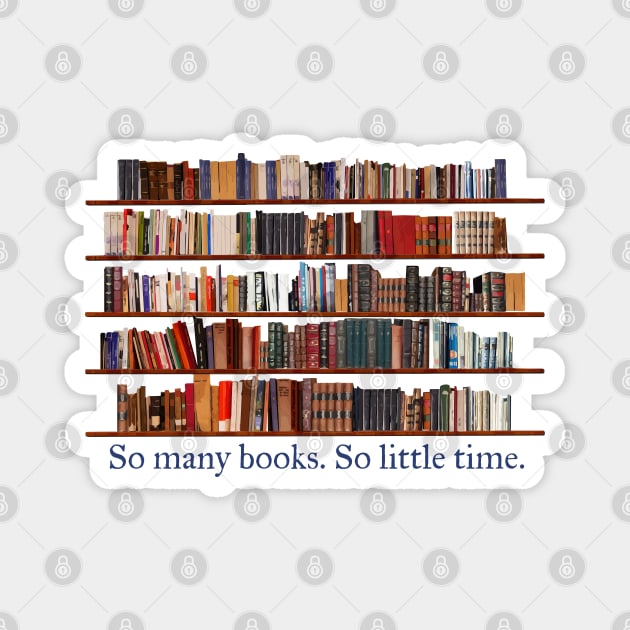 So Many Books. So Little Time. Book Lover Magnet by candhdesigns