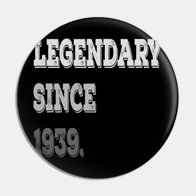 Legendary Since 1939 Birthday Gifts For Men and Women Pin by familycuteycom