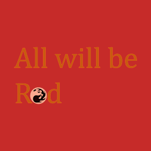 All will be Red T-Shirt