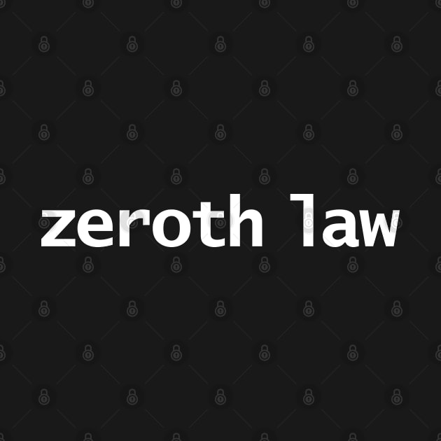 Zeroth Law Minimal Typography White Text by ellenhenryart