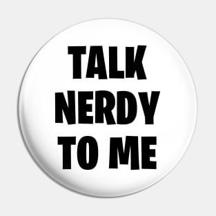 Talk nerdy to me Pin