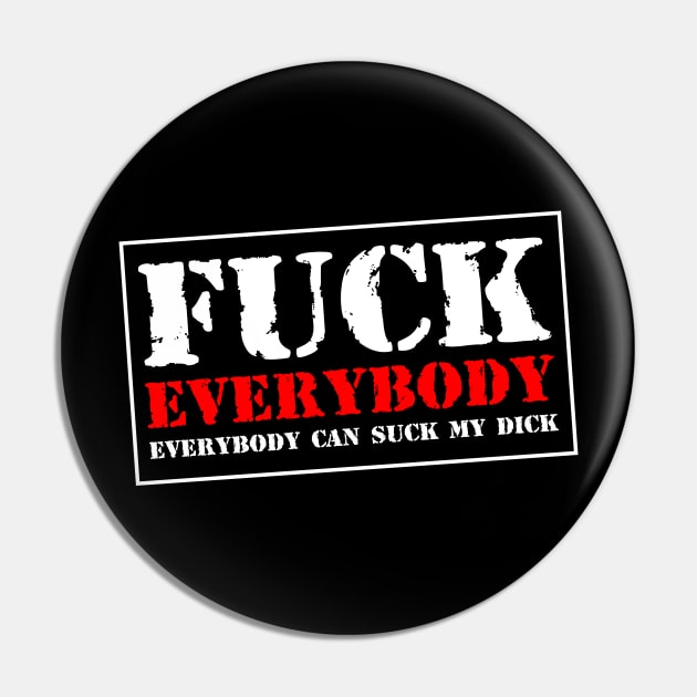 Fuck Everybody Pin by Simmerika
