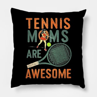 TENNIS MOMS ARE AWESOME Pillow