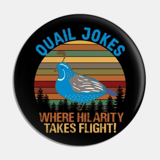 Quail Jokes Where Hilarity Takes Flight Pin