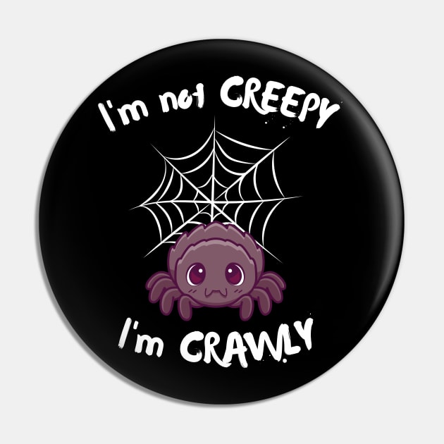 I'm not creepy, I'm crawly Pin by BoardCircuit Designs