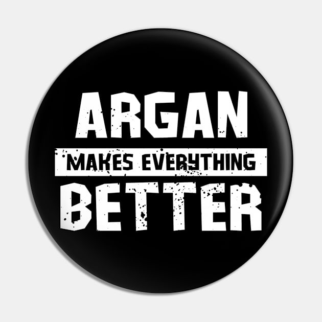 Argan makes everything better Pin by Gartenideen