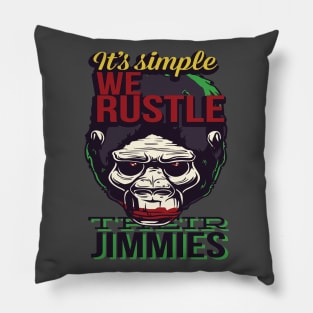 We Rustle Their Jimmies Pillow