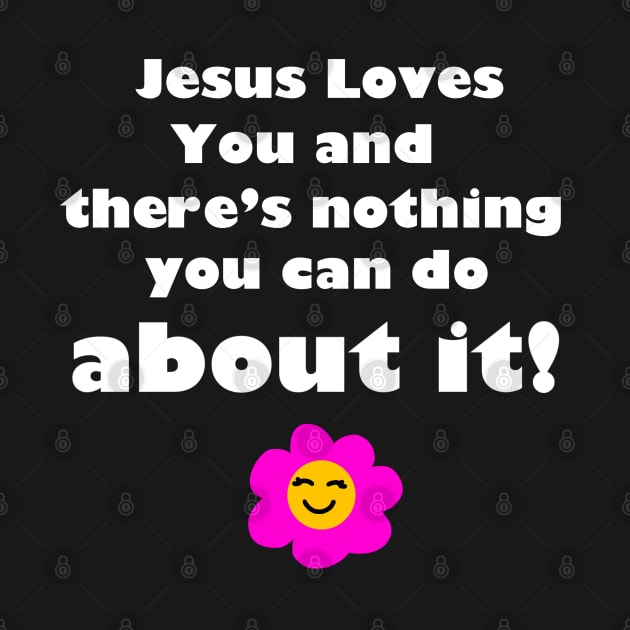 Jesus Loves You! by Thalionwen Creates