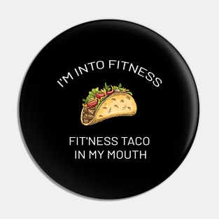 IM INTO FITNESS TACO IN MY MOUTH Pin