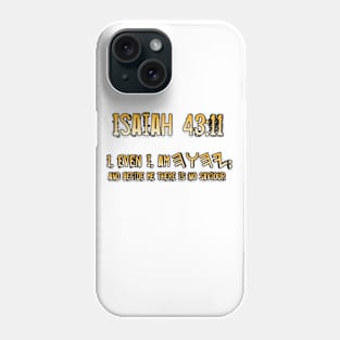 Isaiah 43:11 Phone Case