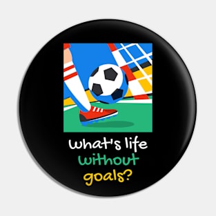 what's life without goals? Pin