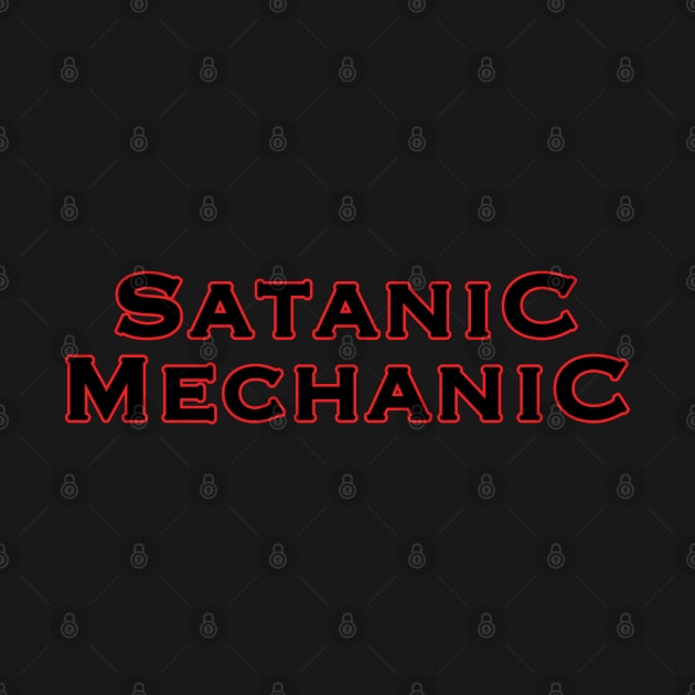 Satanic Mechanic by HellraiserDesigns