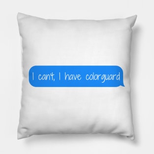 I can't, I have colorguard Pillow