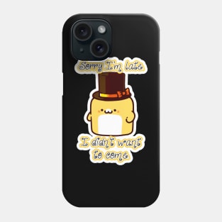 Squish McSlumber - Sorry I'm late, I didn't want to come. Phone Case