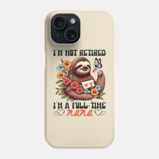 Sloth I'm Not Retired I'm A Full Time Nana Mothers Day Retro Phone Case