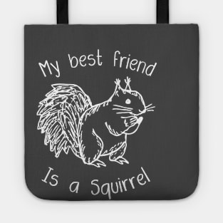 My Best friend is a squirrel T-shirt Tote