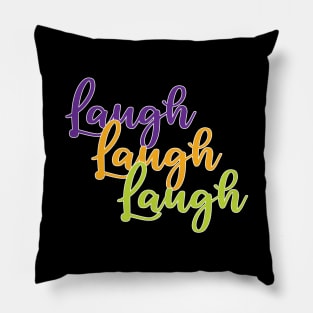 Laugh Laugh Laugh Pillow