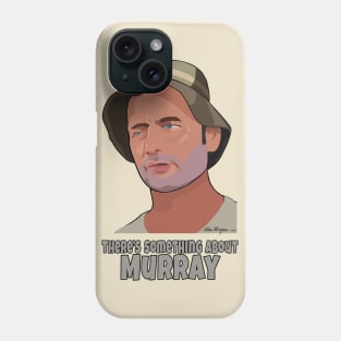 There's Something About Murray Phone Case