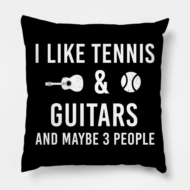 I Like Tennis And Guitars And Maybe 3 People, Sarcastic Sayings Gift Pillow by Justbeperfect