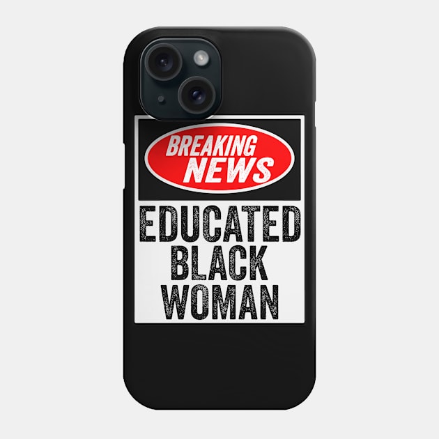 Breaking News Educated Black Woman Black History Month Gift Phone Case by BadDesignCo