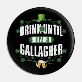 'Drink Until You Are a Gallagher ' St. Patrick Pin