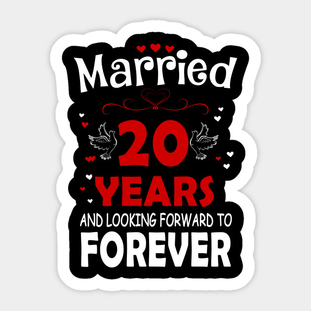 20th Wedding Anniversary Married 20 Years Shirt Wedding Anniversary Gifts By Year Pegatina Teepublic Mx