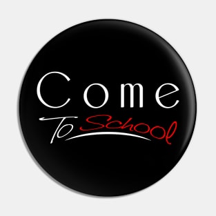 Come To School 01 Pin