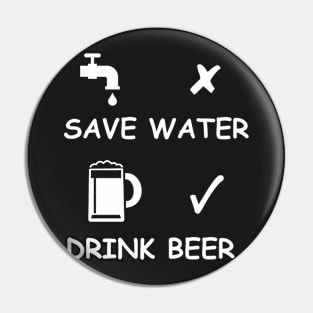 Save Water Drink Beer Pin