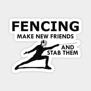 Fencing make new friends and stab them Magnet