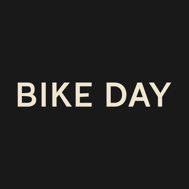 Bike Day On This Day Perfect Day by TV Dinners