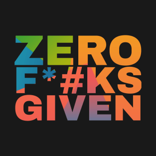 Zero F*#ks Given T-Shirt