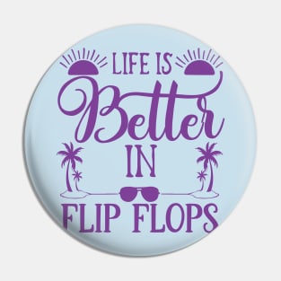 Life is better in flip flops Pin