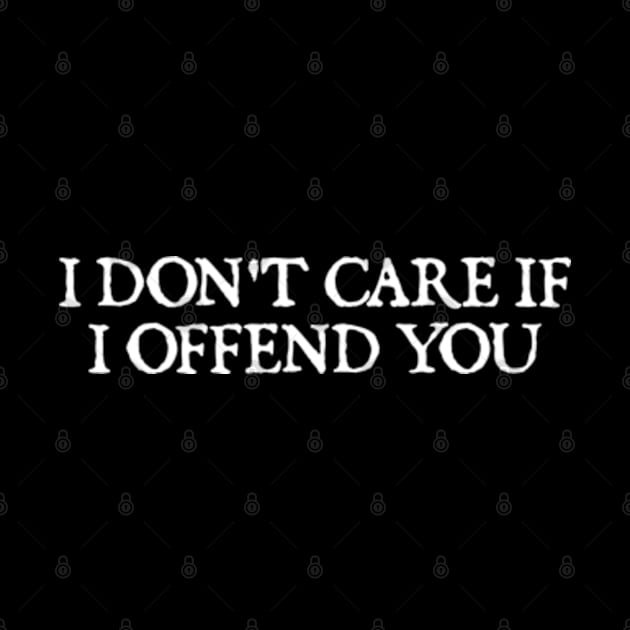 I Don't Care If I Offend You by  hal mafhoum?