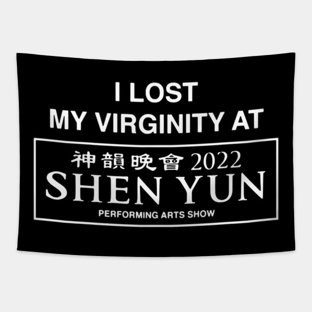 I Lost My Virginity At Shen Yun 2022 Tapestry by The Teehive