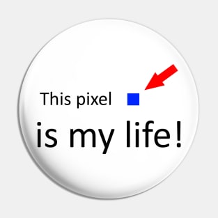 This pixel is my life funny quote Pin