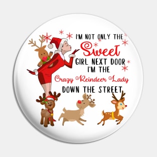 I'm The Sweet Girl Next Door And The Crazy Reindeer Lady Pin