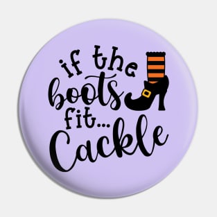 If The Boots Fit Cackle Witch Halloween Cute Funny Pin