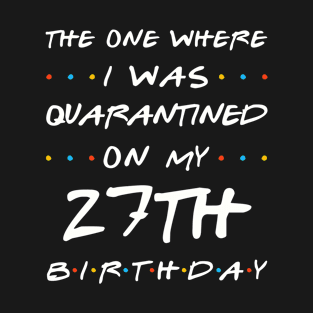 Quarantined On My 27th Birthday T-Shirt