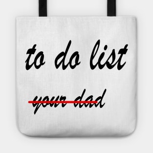 Funny to do list your dad Tote