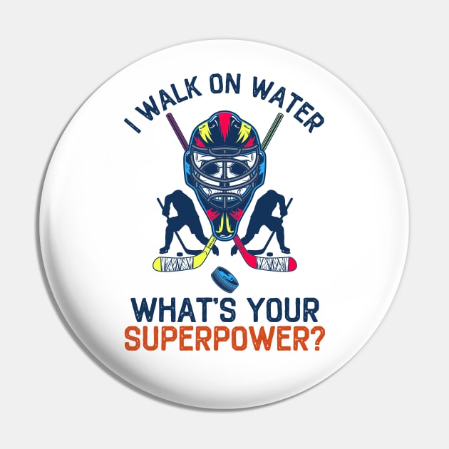 I Walk On Water What's Your Superpower Funny Hockey Pin by DragonTees